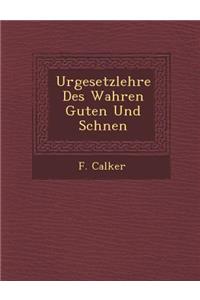 Urgesetzlehre Des Wahren Guten Und Sch�nen