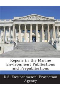 Kepone in the Marine Environment Publications and Prepublications