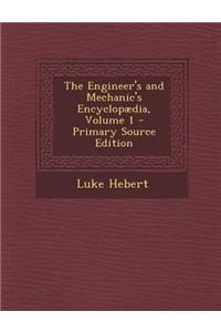 The Engineer's and Mechanic's Encyclopaedia, Volume 1