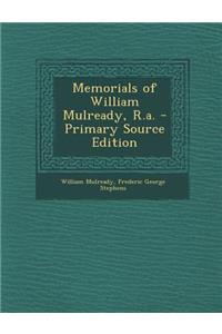 Memorials of William Mulready, R.A.