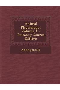 Animal Physiology, Volume 1