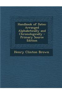 Handbook of Dates: Arranged Alphabetically and Chronologically