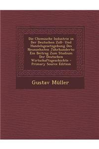 Die Chemische Industrie in Der Deutschen Zoll- Und Handelsgesetzgebung Des Neunzehnten Jahrhunderts