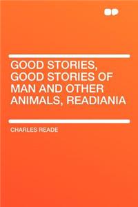 Good Stories, Good Stories of Man and Other Animals, Readiania