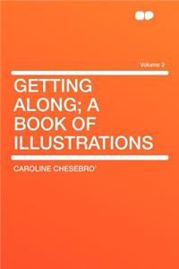 Getting Along; A Book of Illustrations Volume 2