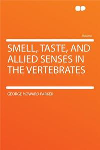 Smell, Taste, and Allied Senses in the Vertebrates