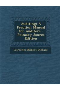 Auditing: A Practical Manual for Auditors - Primary Source Edition