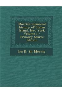 Morris's Memorial History of Staten Island, New York Volume 1