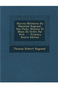 Uvres Militaires Du Marechal Bugeaud, Duc D'Isly