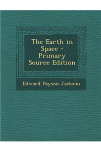 The Earth in Space - Primary Source Edition
