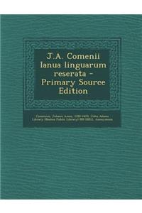 J.A. Comenii Ianua Linguarum Reserata - Primary Source Edition