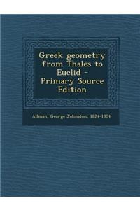 Greek Geometry from Thales to Euclid