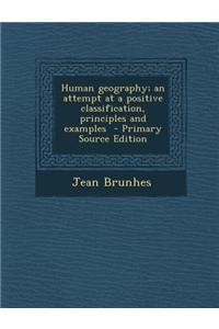 Human Geography; An Attempt at a Positive Classification, Principles and Examples