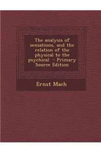 The Analysis of Sensations, and the Relation of the Physical to the Psychical