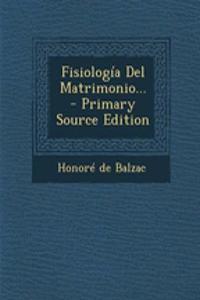 Fisiología Del Matrimonio... - Primary Source Edition
