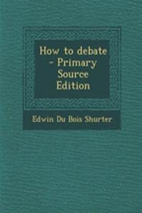 How to Debate