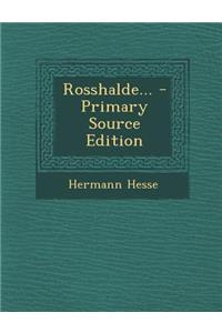 Rosshalde... - Primary Source Edition