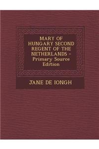 Mary of Hungary Second Regent of the Netherlands