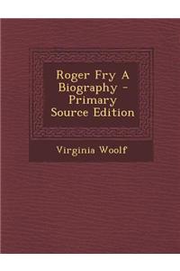 Roger Fry a Biography