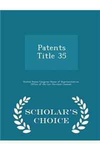 Patents Title 35 - Scholar's Choice Edition