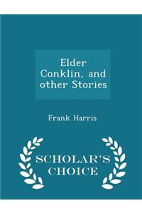 Elder Conklin, and Other Stories - Scholar's Choice Edition