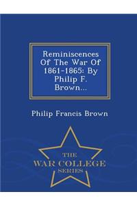 Reminiscences of the War of 1861-1865