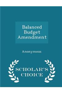 Balanced Budget Amendment - Scholar's Choice Edition