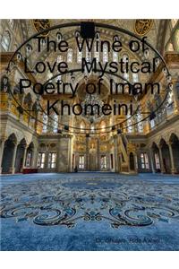 The Wine of Love, Mystical Poetry of Imam Khomeini