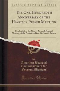 The One Hundredth Anniversary of the Haystack Prayer Meeting