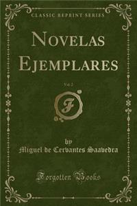 Novelas Ejemplares, Vol. 2 (Classic Reprint)