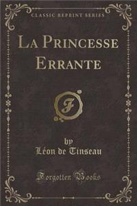 La Princesse Errante (Classic Reprint)