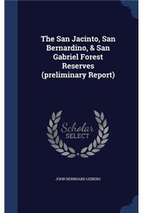 San Jacinto, San Bernardino, & San Gabriel Forest Reserves (preliminary Report)