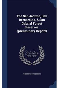 The San Jacinto, San Bernardino, & San Gabriel Forest Reserves (preliminary Report)