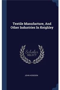 Textile Manufacture, And Other Industries In Keighley