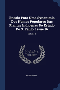 Ensaio Para Uma Synonimia Dos Nomes Populares Das Plantas Indigenas Do Estado De S. Paulo, Issue 16; Volume 2