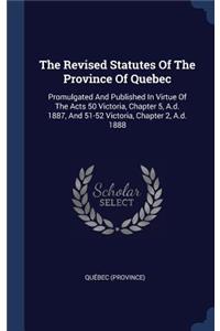 The Revised Statutes Of The Province Of Quebec