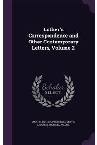 Luther's Correspondence and Other Contemporary Letters, Volume 2