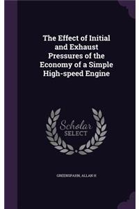 Effect of Initial and Exhaust Pressures of the Economy of a Simple High-speed Engine