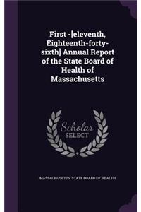 First -[Eleventh, Eighteenth-Forty-Sixth] Annual Report of the State Board of Health of Massachusetts