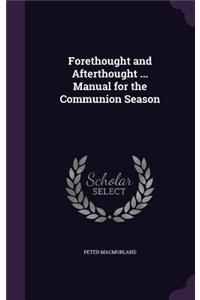 Forethought and Afterthought ... Manual for the Communion Season