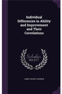 Individual Differences in Ability and Improvement and Their Correlations