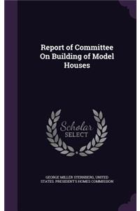 Report of Committee On Building of Model Houses