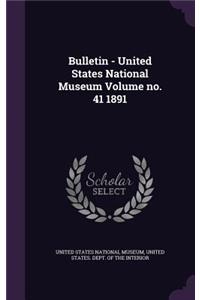 Bulletin - United States National Museum Volume no. 41 1891