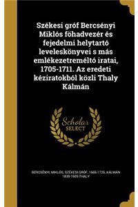 Szekesi Grof Bercsenyi Miklos Fohadvezer Es Fejedelmi Helytarto Leveleskonyvei S Mas Emlekezetremelto Iratai, 1705-1711. AZ Eredeti Keziratokbol Kozli Thaly Kalman