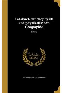 Lehrbuch Der Geophysik Und Physikalischen Geographie; Band 2