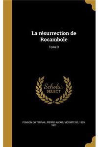 résurrection de Rocambole; Tome 3
