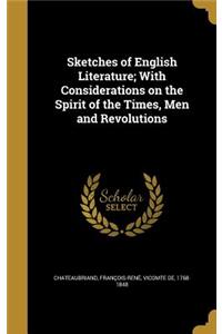 Sketches of English Literature; With Considerations on the Spirit of the Times, Men and Revolutions