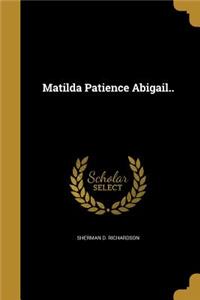 Matilda Patience Abigail..