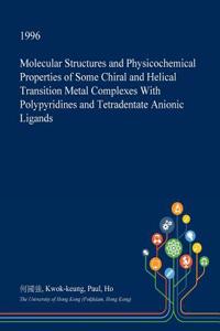 Molecular Structures and Physicochemical Properties of Some Chiral and Helical Transition Metal Complexes with Polypyridines and Tetradentate Anionic Ligands