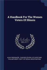 A Handbook For The Women Voters Of Illinois